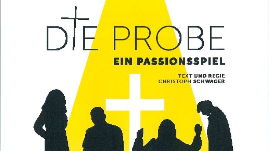 «Die Probe» Ein Passionsspiel