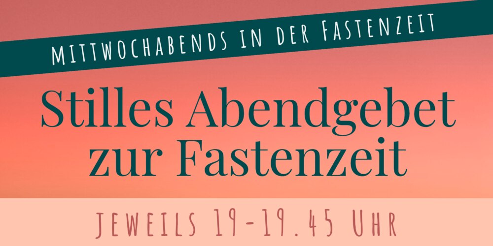 Abendgebete in
der Fastenzeit