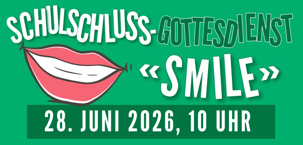 Voranzeige Schulschluss-
Gottesdienst