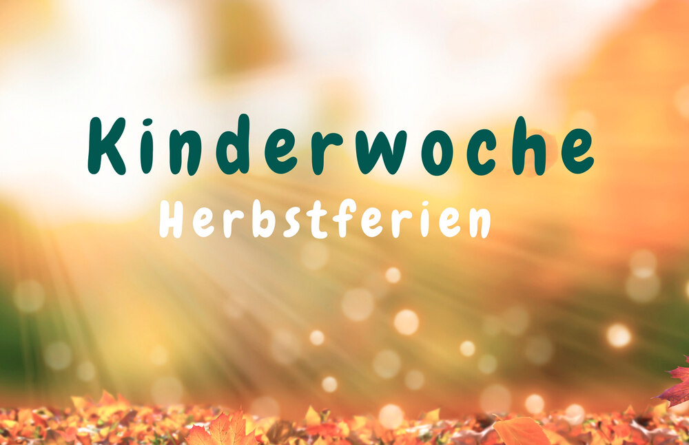 Tolle Kinderwochen in den Herbstferien