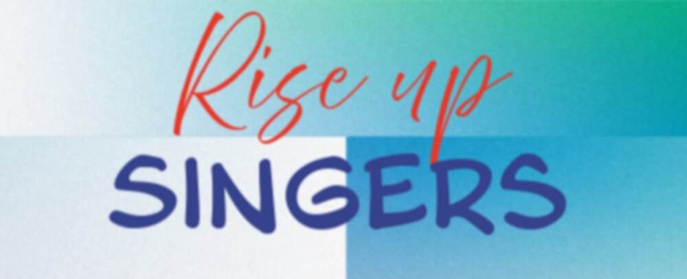 Rise up Singers
Einladung zum Mitsingen