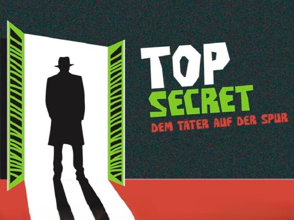 TOP SECRET – 
Dem Täter auf der Spur